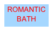 ROMANTIC BATH