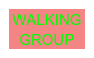 WALKING GROUP